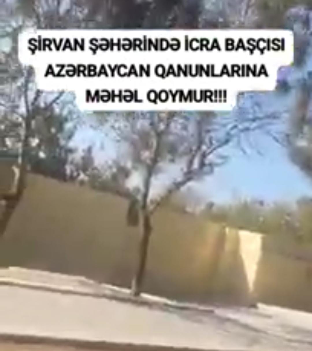 ŞİRVAN ŞƏHƏRİNDƏ İCRA BAŞÇISI AZƏRBAYCAN QANUNLARINA MƏHƏL QOYMUR. 